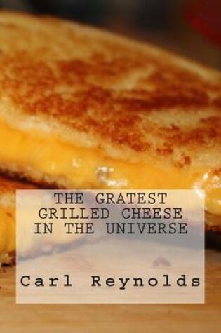 Cover of The Greatest Grilled Cheese in the Universe