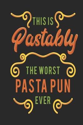 Book cover for This is Pastably The Worst Pasta Pun Ever