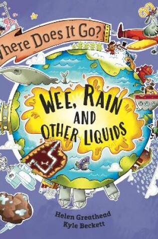 Cover of Where Does It Go?: Wee, Rain and Other Liquids