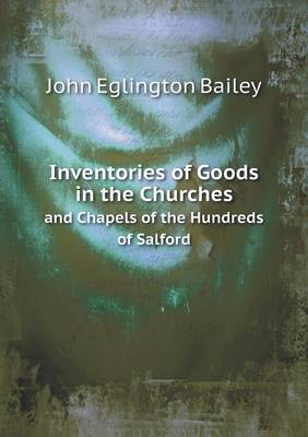 Book cover for Inventories of Goods in the Churches and Chapels of the Hundreds of Salford