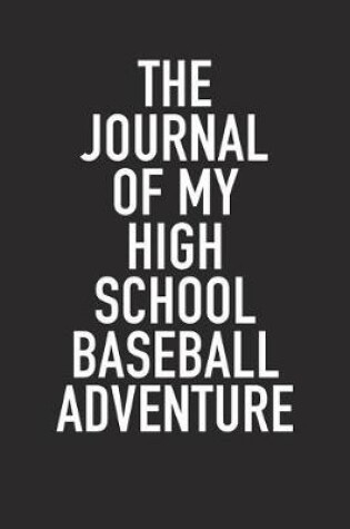 Cover of The Journal of My High School Baseball Adventure