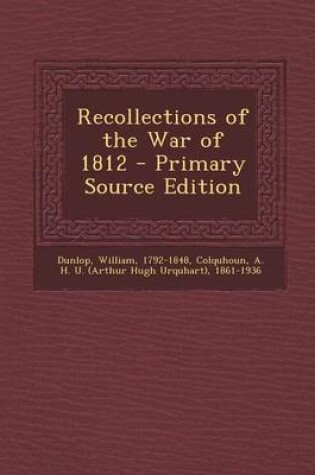 Cover of Recollections of the War of 1812 - Primary Source Edition