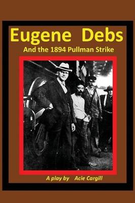 Book cover for Eugene Debs and the 1894 Pullman Strike