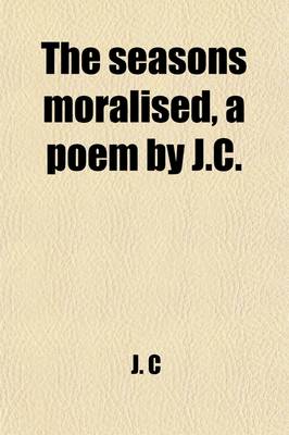 Book cover for The Seasons Moralised, a Poem by J.C.