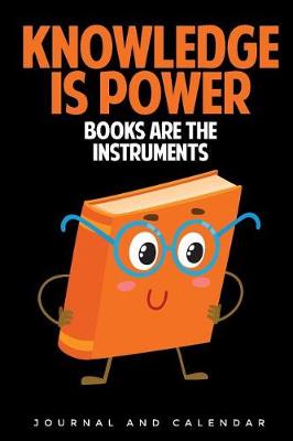 Book cover for Knowledge Is Power Books Are The Instruments