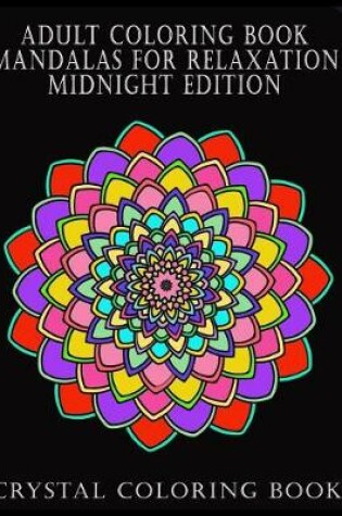 Cover of Adult Coloring Book Mandalas For Relaxation Midnight Edition