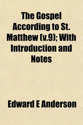 Book cover for The Gospel According to St. Matthew (V.9); With Introduction and Notes