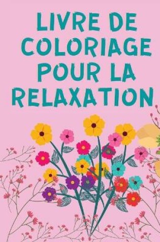 Cover of Livre de Coloriage pour la Relaxation