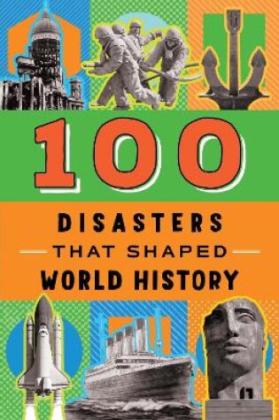 Cover of 100 Disasters That Shaped World History