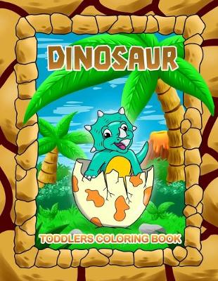 Book cover for Dinosaur Toddlers Coloring Book