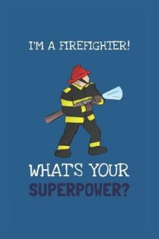 Cover of I'm A Firefighter! What's Your Superpower?