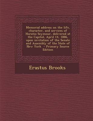 Book cover for Memorial Address on the Life, Character, and Services of Horatio Seymour, Delivered at the Capitol, April 14, 1886, Upon Invitation of the Senate and