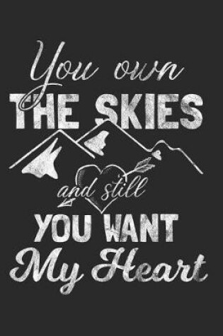 Cover of You Own the Skies and Still You Want My Heart