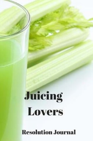 Cover of Juicing Lovers Resolution Journal