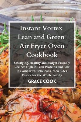 Book cover for Instant Vortex Lean and Green Air Fryer Oven Cookbook