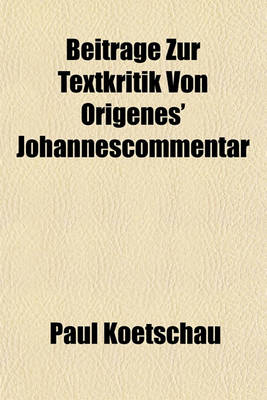 Book cover for Beitrage Zur Textkritik Von Origenes' Johannescommentar