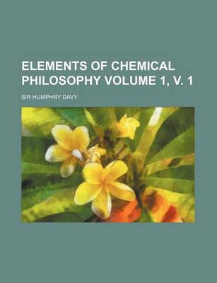 Book cover for Elements of Chemical Philosophy Volume 1, V. 1