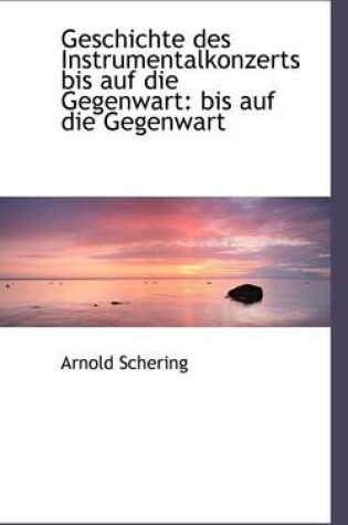 Cover of Geschichte Des Instrumentalkonzerts Bis Auf Die Gegenwart