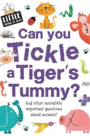 Cover of Little Know-it All: Can You Tickle a Tiger's Tummy?