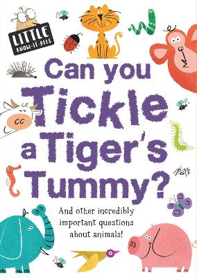 Book cover for Little Know-it All: Can You Tickle a Tiger's Tummy?