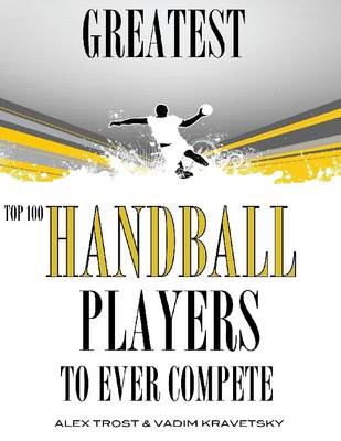 Book cover for Greatest Handball Players to Ever Compete: Top 100