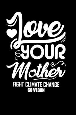 Book cover for love your mother fight climate change go vegan