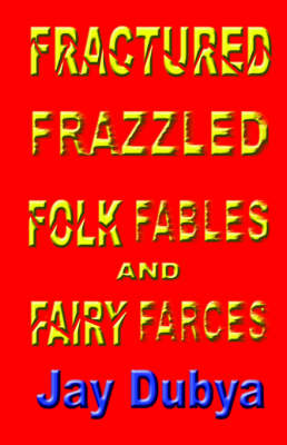 Book cover for Fractured Frazzled Folk Fables and Fairy Farces