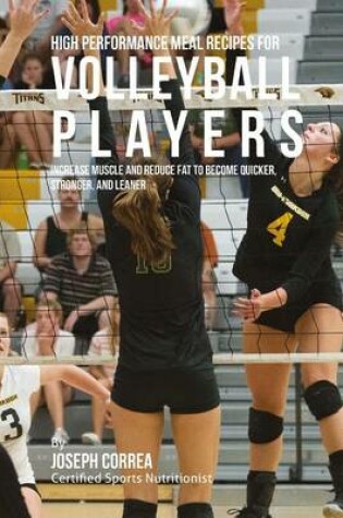 Cover of High Performance Meal Recipes for Volleyball Players
