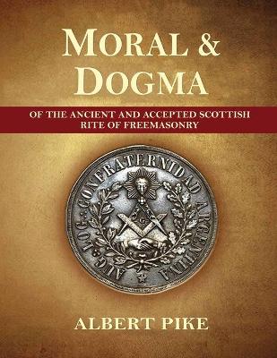 Book cover for Morals and Dogma of The Ancient and Accepted Scottish Rite of Freemasonry (Complete and unabridged.)