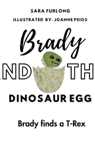 Cover of Brady and the Dinosaur Egg- Brady finds a T-Rex