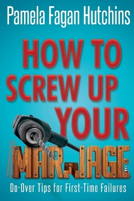 Book cover for How to Screw Up Your Marriage