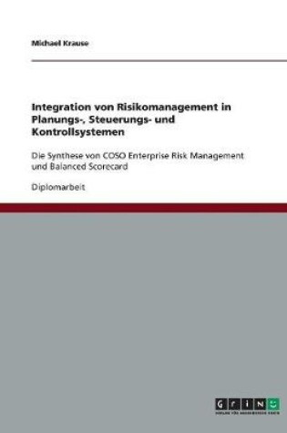 Cover of Integration von Risikomanagement in Planungs-, Steuerungs- und Kontrollsystemen