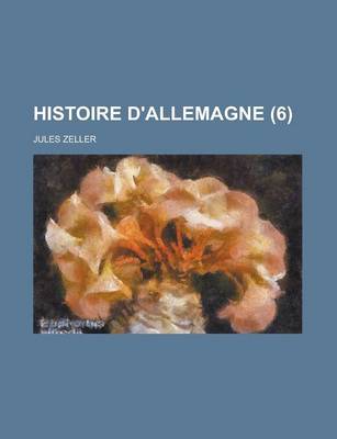 Book cover for Histoire D'Allemagne (6 )