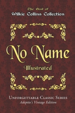 Cover of Wilkie Collins Collection - No Name - Illustrated