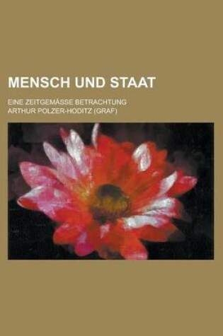 Cover of Mensch Und Staat; Eine Zeitgemasse Betrachtung
