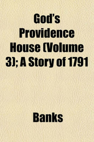 Cover of God's Providence House (Volume 3); A Story of 1791