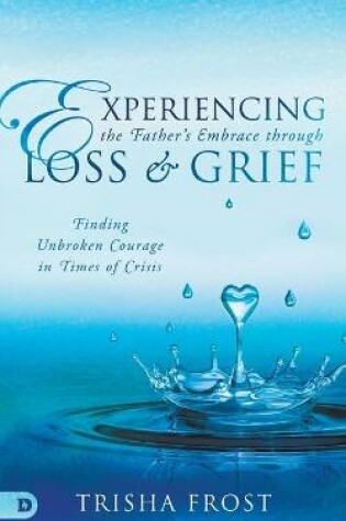 Cover of Experiencing the Father's Embrace Through Loss and Grief