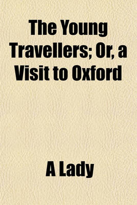 Book cover for The Young Travellers; Or, a Visit to Oxford