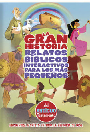 Cover of La Gran Historia, Relatos Biblicos para los mas pequenos, del Antiguo Testamento