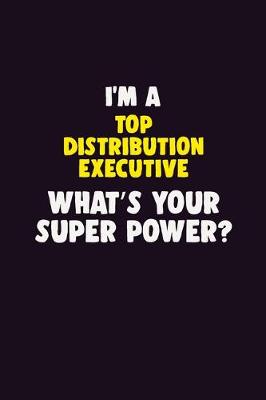 Book cover for I'M A Top Distribution Executive, What's Your Super Power?