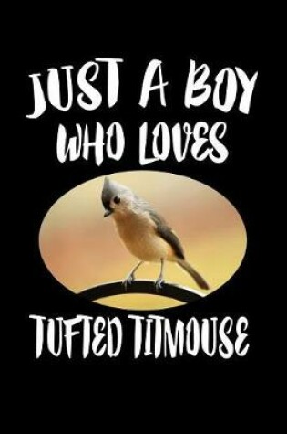Cover of Just A Boy Who Loves Tufted Titmouse