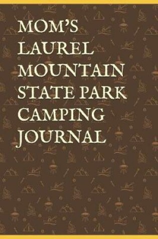 Cover of Mom's Laurel Mountain State Park Camping Journal