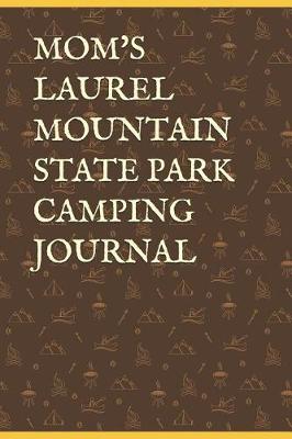 Book cover for Mom's Laurel Mountain State Park Camping Journal