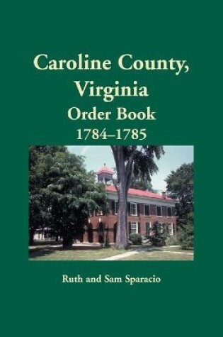 Cover of Caroline County, Virginia Order Book, 1784-1785