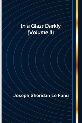 Book cover for In a Glass Darkly (Volume II)