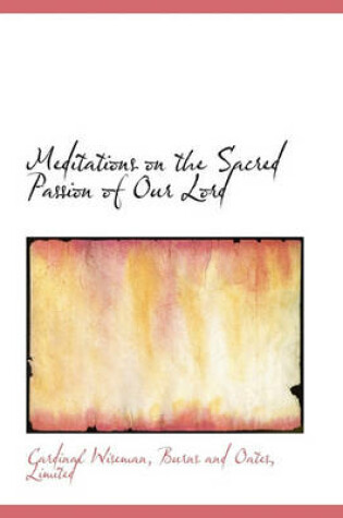 Cover of Meditations on the Sacred Passion of Our Lord