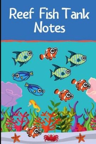 Cover of Reef Fish Tank Notes