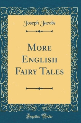 Cover of More English Fairy Tales (Classic Reprint)