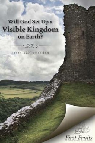Cover of Will God set up a Visible Kingdom on Earth?