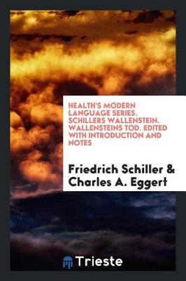 Book cover for Health's Modern Language Series. Schillers Wallenstein. Wallensteins Tod. Edited with Introduction and Notes